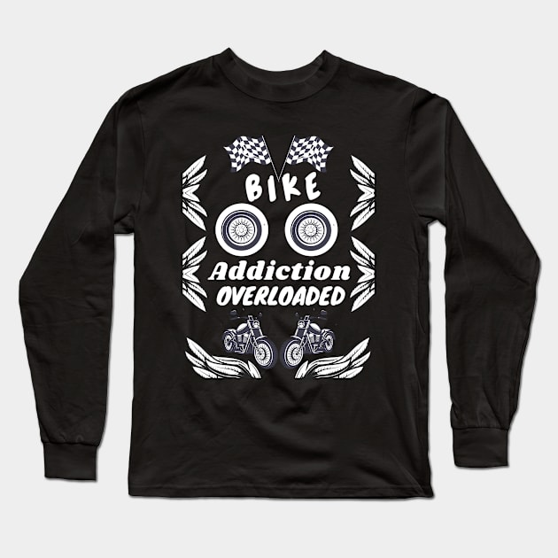 Bike Addiction Long Sleeve T-Shirt by Swag Showoff